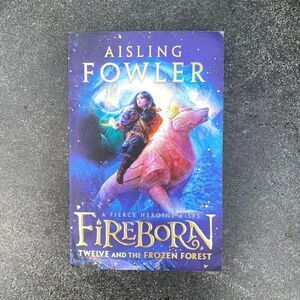 Fireborn: Twelve and the Frozen Forest by Aisling Fowler